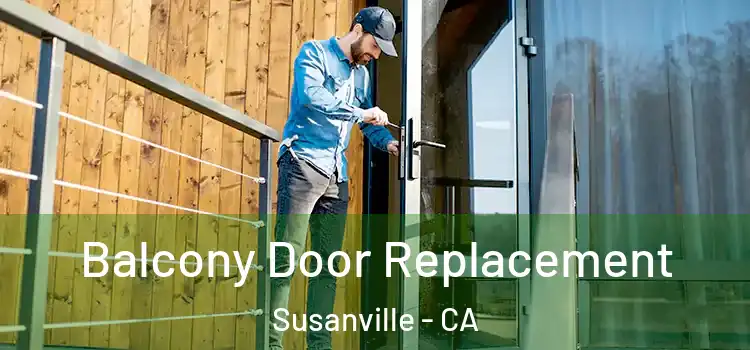  Balcony Door Replacement Susanville - CA