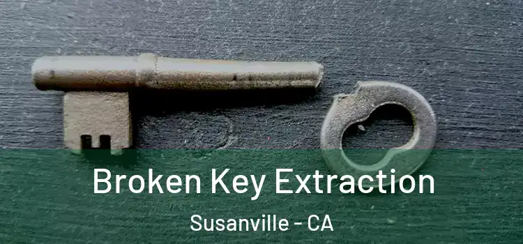  Broken Key Extraction Susanville - CA