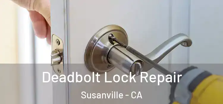  Deadbolt Lock Repair Susanville - CA
