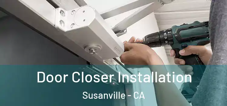 Door Closer Installation Susanville - CA