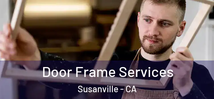 Door Frame Services Susanville - CA