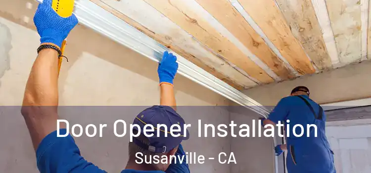  Door Opener Installation Susanville - CA
