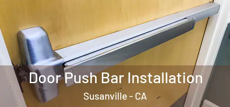 Door Push Bar Installation Susanville - CA