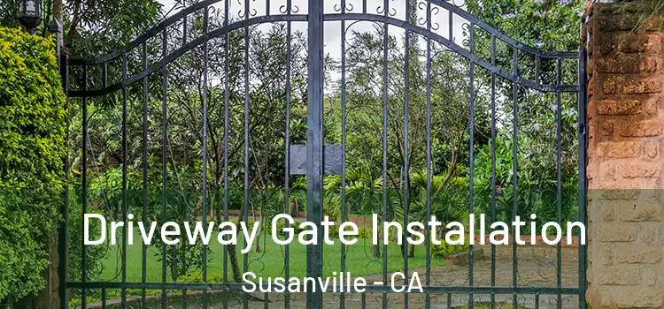 Driveway Gate Installation Susanville - CA