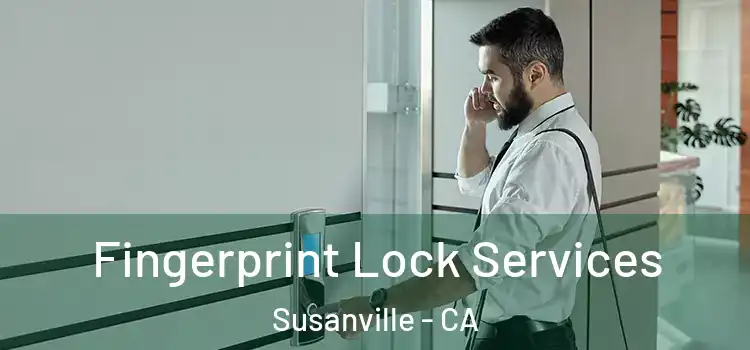 Fingerprint Lock Services Susanville - CA