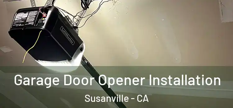  Garage Door Opener Installation Susanville - CA