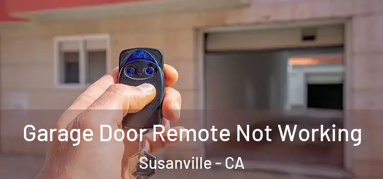  Garage Door Remote Not Working Susanville - CA