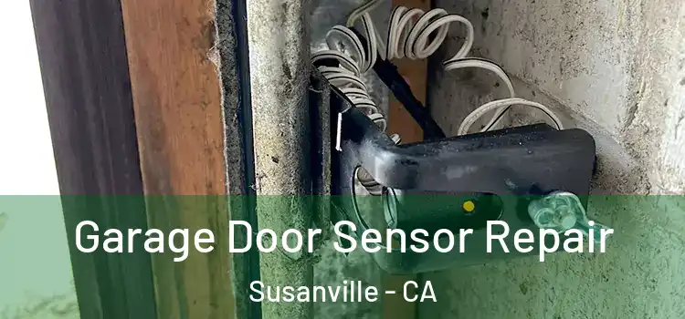 Garage Door Sensor Repair Susanville - CA