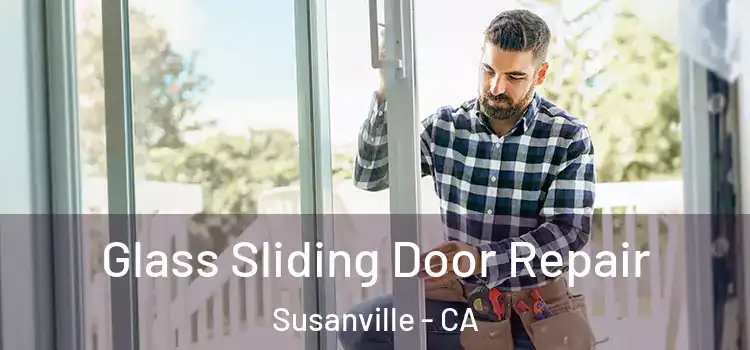  Glass Sliding Door Repair Susanville - CA