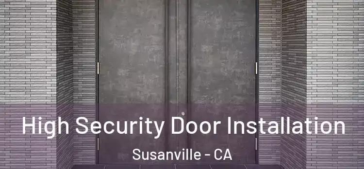  High Security Door Installation Susanville - CA