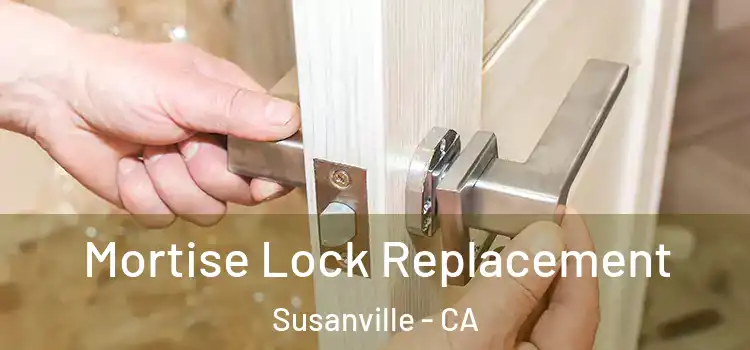 Mortise Lock Replacement Susanville - CA
