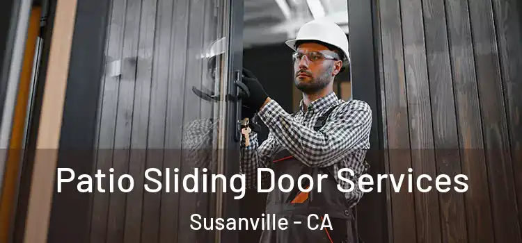  Patio Sliding Door Services Susanville - CA