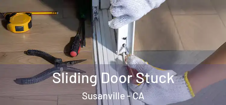  Sliding Door Stuck Susanville - CA