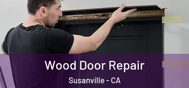  Wood Door Repair Susanville - CA